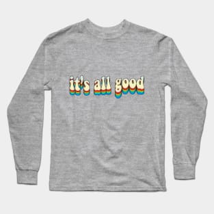 It's All Good - Cute Retro Slogan Graphic Typography Long Sleeve T-Shirt